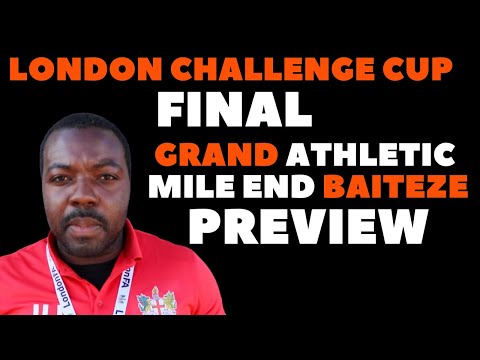 LONDON FA CUP FINAL | GRAND ATHLETIC | MILE END BAITEZE |PREVIEW