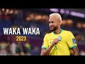 Neymar Jr ► Waka Waka - Brazil ● 2022/2023 | HD