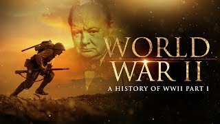 The Second World War: A History of WWII Part 1