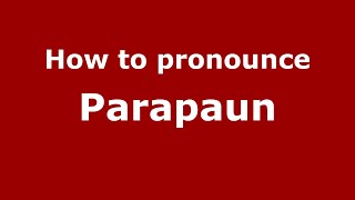 How to pronounce Parapaun