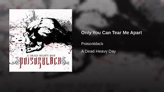 Poisonblack   Only You Can Tear Me Apart