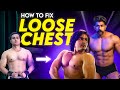 How to Fix Loose Chest| Chest Fat ko kaise thik kare