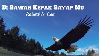 Download lagu Di Bawah Kepak Sayap Mu (Bagaikan Rajawali)-Robert&Lea mp3 Download lagu Di Bawah Kepak Sayap Mu (Bagaikan Rajawali)-Robert&Lea mp3
