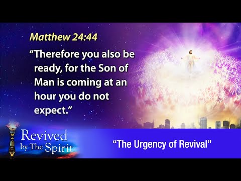 “The Urgency of Revival” - Revived by the Spirit 03
