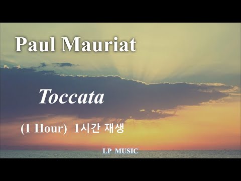 [1 HOUR]  폴모리아 - 토카타 / Paul Mauriat -  Toccata (눈물의 토카타 ) 1시간 재생
