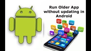 How to run old version of App without updating in Android
