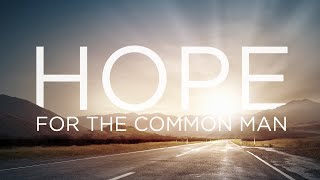 Hope for the Common Man