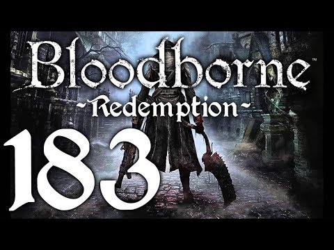 Bloodborne : The Redemption Run pt183 - Unto the Ailing Loran Chalice