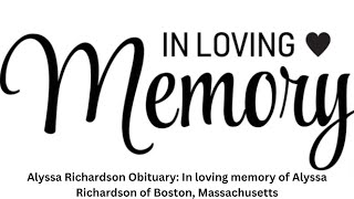 Alyssa Richardson Obituary, In loving memory of Alyssa Richardson of Boston, Massachusetts