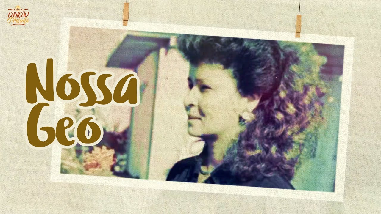 Nossa Geo (Canção de Presente para uma mãe e avó)
