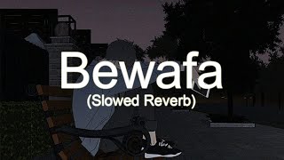 Bewafa - Imran Khan (Slowed &amp; Reverb)🎧