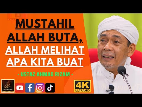 Ustaz Ahmad Rizam - MUSTAHIL ALLAH BUTA, ALLAH MELIHAT APA KITA BUAT