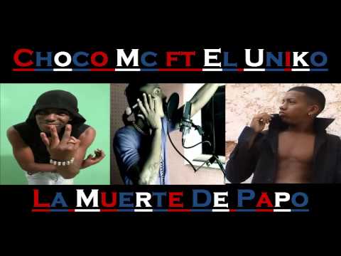 Chocolate Mc & El Uniko - La Muerte De Papo (By RePaHhH99)
