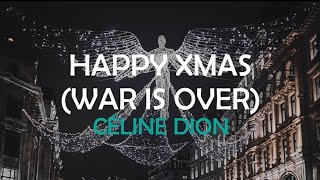 CÉLINE DION - Happy Xmas (War Is Over) lyrics