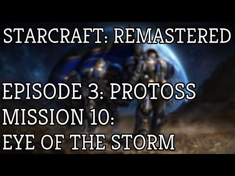 StarCraft: Remastered - Episode 3: Protoss - Mission 10: Eye of the Storm