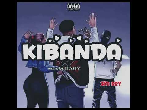 KIBANDA 3rd BBY ft STREET BABY (BBY ye label)