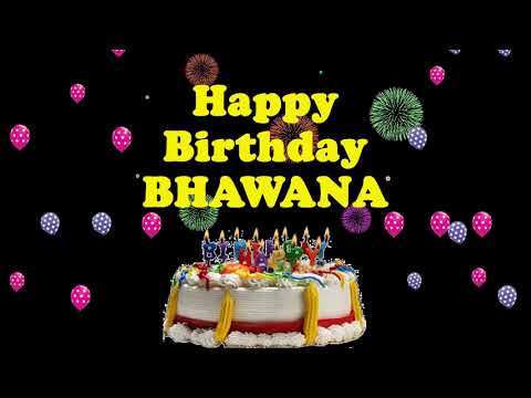 BHAWANA HAPPY BIRTHDAY TO YOU