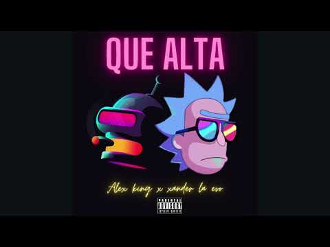 Xander La Evo x Alex King - Que Alta (Audio Oficial) @djleuryelantidoto4591