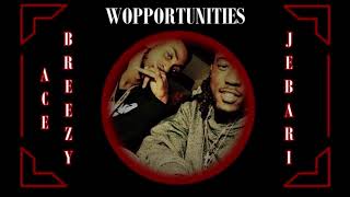 Ace Breezy Ft. Jebari - Wopportunities
