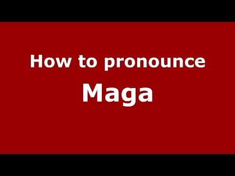 How to pronounce Maga