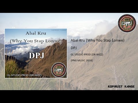 DPJ - Abal Kru (Why You Stap Lonwe)