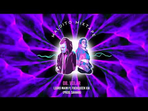 08. VOLAR - Legro Maim ft Fuckqueen Xia (Prod. Sahara) #MALDITOMIXTAPE