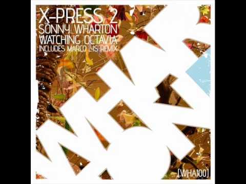 X Press 2 & Sonny Wharton - Watching Octavia ( Marco Lys Remix )