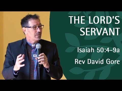 The Lord's Sevant | Rev David Gore | Isaiah 50:4-9a