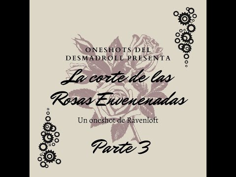 One-shots del Desmadroll | La corte de las Rosas envenenadas parte 3