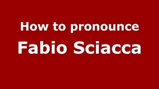 How to pronounce Fabio Sciacca