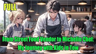 (full) From Street Food Vendor to Michelin Chef: My Journey with Kids in Tow