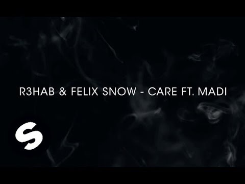 R3hab & Felix Snow - Care (ft. Madi) [OUT NOW]