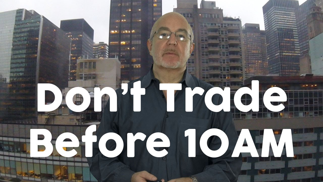 Don't Trade Before 10AM