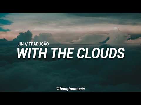 Jin || With The Clouds || Tradu&ccedil;&atilde;o PT/BR