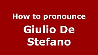 How to pronounce Giulio De Stefano