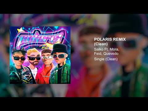 Saiko, Feid, Quevedo, Mora - Polaris Remix (Clean Version)