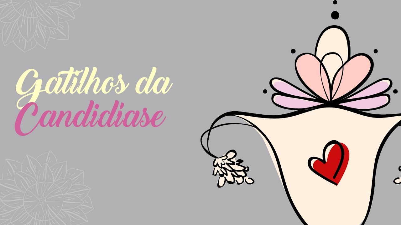 "Gatilhos da Candidíase"