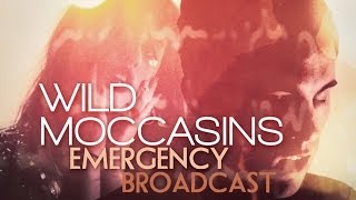 Wild Moccasins - Emergency Broadcast [Official Music Video]