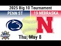 2025 May 8 SB Penn St Nittany Lions Vs 19 Nebraska Cornhuskers 2025 Big 10 Tournament 20250508