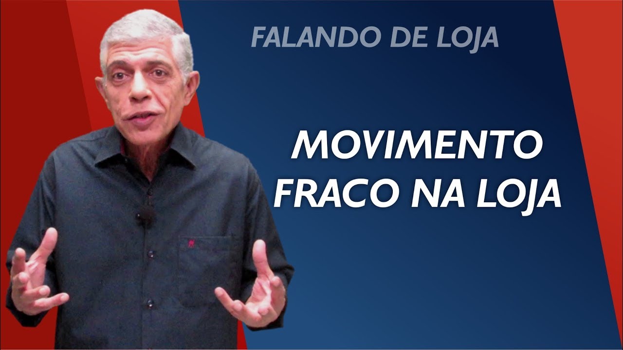Movimento fraco! Como manter o foco? || Falando de Loja