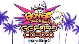 Tapo &amp; Raya Bomba (Gerard Corzo Remix)
