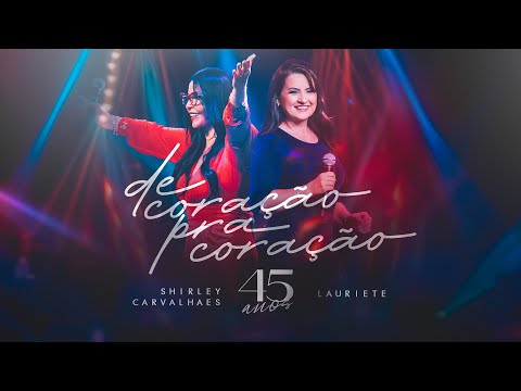 Shirley Carvalhaes e Lauriete - De Coração pra Coração I DVD 45 Anos (Video Oficial )