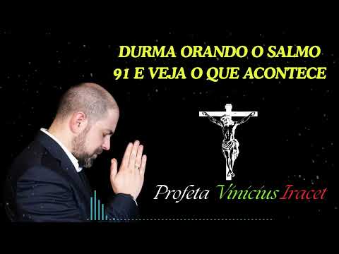DURMA ORANDO O SALMO 91 E VEJA O QUE ACONTECE   PROFETA VINICIUS IRACET   YouTube