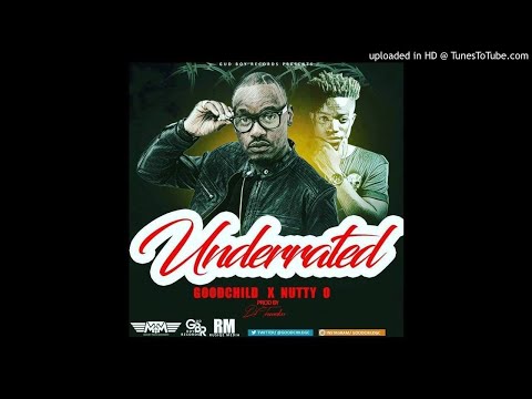 GoodChild featuring Nutty O - "Underrated"