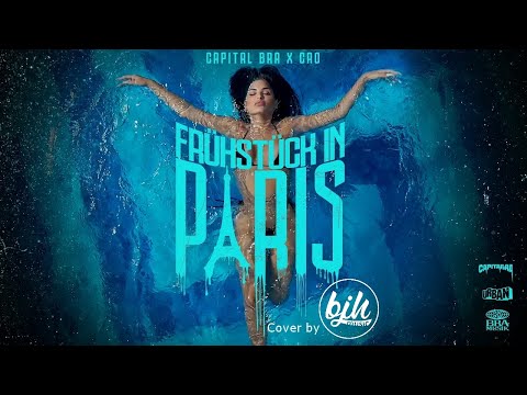 CAPITAL BRA x CRO - FRÜHSTÜCK IN PARIS (prod. by Beatzarre & Djorkaeff,Phil The Beat) Cover by BJH