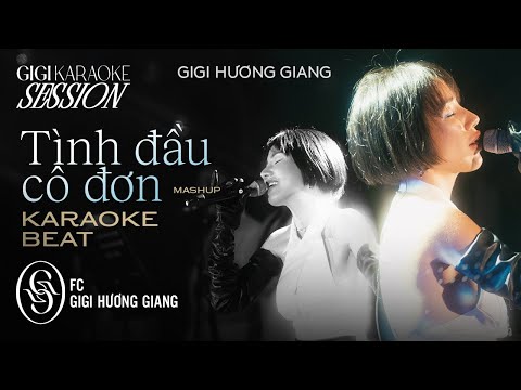 [Karaoke Beat] Mashup Tình Đầu Cô Đơn - GIGI HƯƠNG GIANG / 𝑮𝒊𝑮𝒊 𝑲𝒂𝒓𝒂𝒐𝒌𝒆 𝑺𝒆𝒔𝒔𝒊𝒐𝒏