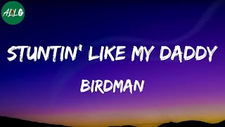 Birdman - Stuntin&#39; Like My Daddy