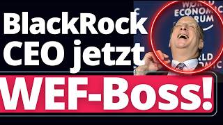Politbombe in Davos: BlackRock CEO übernimmt WEF!