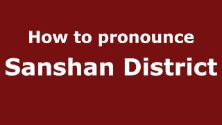 How to pronounce Sanshan District
