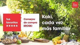 Eroski Consejos de compra: Kaki, cada vez más familiar anuncio